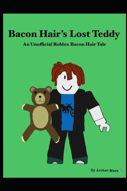 Bacon Hair's Lost Teddy: An Unofficial Roblox Bacon Hair Tale|Paperback